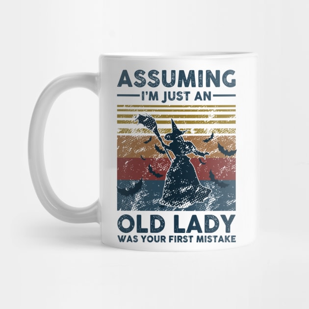 Assuming I'm Just An Old Lady Witch Was Your First Mistake Vintage Retro Gift by Lones Eiless